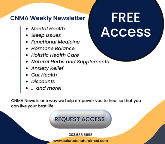 CNMA Newsletter Signup button to get access to weekly holistic health care education information and tips. Topics includes mental health, sleep issues, anxiety, gut health, pediatrics, natural herbal medicine and supplements, and more