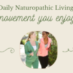 movement and exercise, naturopathic lifestyle, 2022 resolutions, managing stress, exercise inspiration, fun ways to exercise