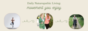 movement and exercise, naturopathic lifestyle, 2022 resolutions, managing stress, exercise inspiration, fun ways to exercise