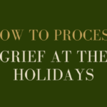 grief during the holidays, naturopathic support for grief, holiday anxiety, acupuncture, holistic counseling