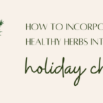 holiday herbs, herbs, herbal supplements, naturopathic lifestyle, acupuncture, holistic counseling