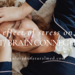 Gut-brain connection, digestive health, IBS, acid reflux, changes in appetite, managing stress, functional medicine, digestive issues, acupuncture, self care