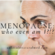 menopause, change, perimenopause, hair loss, natural hormonal balance, stress, qi, fatigue