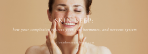 Skincare, holistic health, stress, gut-skin connection, hormones and skin, facial acupuncture, lymphatic drainage, skin care tips